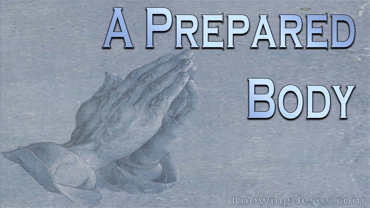Hebrews 10:5 A Prepared Body (devotional)09:13 (gray)